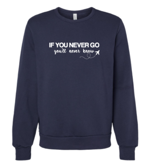 If You Never Go You'll Never Know Embroidered Sweatshirt | Gift for Travel Lover | Girls Trip | Vacation Mode