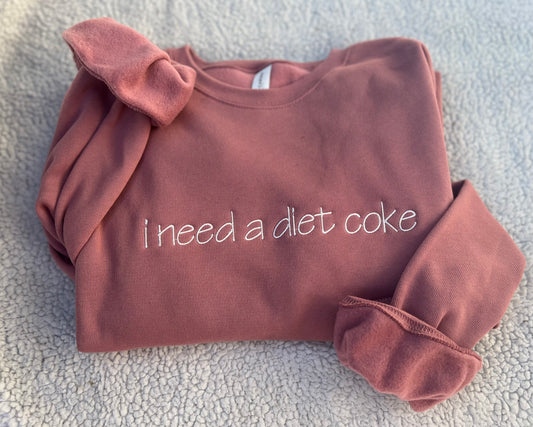 I need a…  Embroidered Sweatshirt- Bella Canvas | Diet Coke, Coke, Diet Pepsi, Dr. Pepper